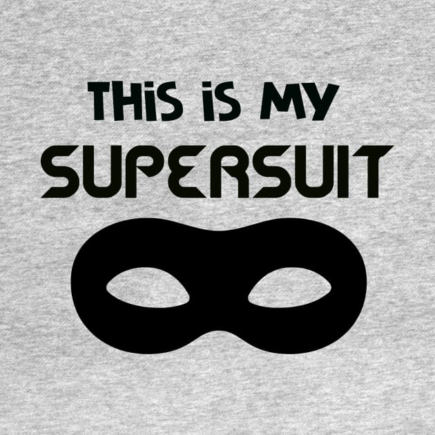 This Is My Supersuit by Philharmagicalshop